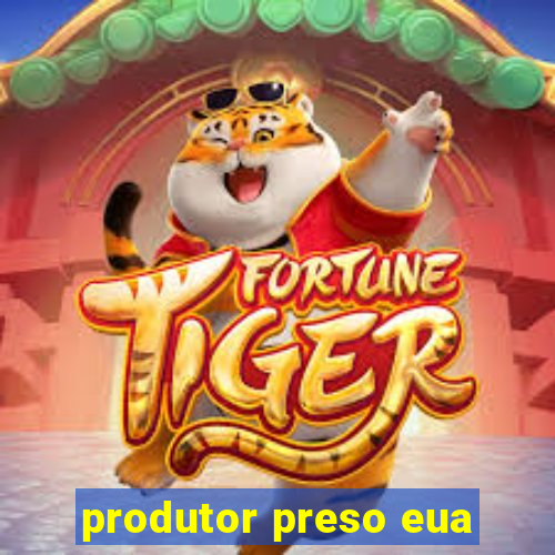 produtor preso eua